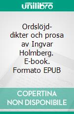 Ordslöjd- dikter och prosa av Ingvar Holmberg. E-book. Formato EPUB ebook di Ingvar Holmberg