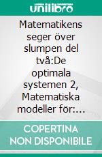 Matematikens seger över slumpen del två:De optimala systemen 2, Matematiska modeller för: Stryktips, Keno, Lotto &amp; andra användningsområden. E-book. Formato EPUB ebook