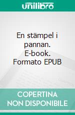 En stämpel i pannan. E-book. Formato EPUB ebook