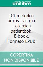 ICI-metoden artros - astma - allergien patientbok. E-book. Formato EPUB ebook