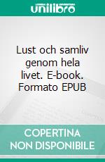 Lust och samliv genom hela livet. E-book. Formato EPUB ebook di Tone Ahlborg