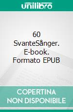 60 SvanteSånger. E-book. Formato EPUB ebook