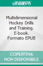 Multidimensional Hockey Drills and Training. E-book. Formato EPUB ebook