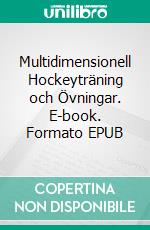 Multidimensionell Hockeyträning och Övningar. E-book. Formato EPUB ebook di Jukka Aro