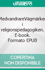 MedvandrareVägmärken i religionspedagogiken. E-book. Formato EPUB ebook