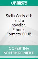 Stella Canis och andra noveller. E-book. Formato EPUB ebook