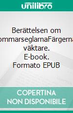 Berättelsen om SommarseglarnaFärgernas väktare. E-book. Formato EPUB ebook di Richard Tynér