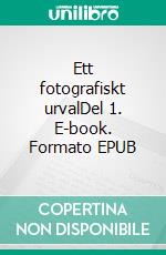 Ett fotografiskt urvalDel 1. E-book. Formato EPUB ebook