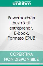 PowerboxFrån busfrö till entreprenör. E-book. Formato EPUB ebook