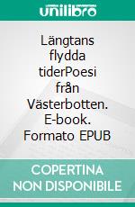 Längtans flydda tiderPoesi från Västerbotten. E-book. Formato EPUB ebook