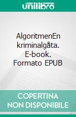 AlgoritmenEn kriminalgåta. E-book. Formato EPUB ebook