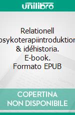 Relationell psykoterapiintroduktion & idéhistoria. E-book. Formato EPUB ebook di Tomas Wånge