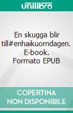 En skugga blir till#enhaikuomdagen. E-book. Formato EPUB ebook di Anne Scheffer Leander