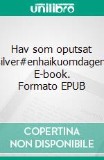 Hav som oputsat silver#enhaikuomdagen. E-book. Formato EPUB ebook