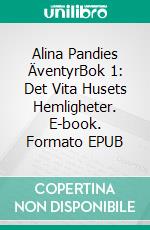 Alina Pandies ÄventyrBok 1: Det Vita Husets Hemligheter. E-book. Formato EPUB ebook