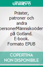 Präster, patroner och andra personerMänniskoöden på Gotland. E-book. Formato EPUB ebook di Torsten Gislestam