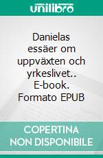 Danielas essäer om uppväxten och yrkeslivet.. E-book. Formato EPUB