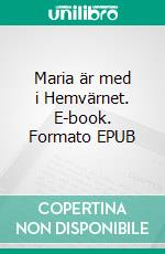 Maria är med i Hemvärnet. E-book. Formato EPUB ebook