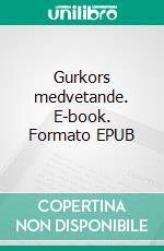 Gurkors medvetande. E-book. Formato EPUB ebook di Harry Wiklund