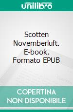 Scotten Novemberluft. E-book. Formato EPUB ebook di Mats Gustafsson