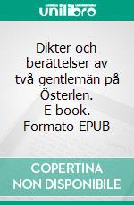 Dikter och berättelser av två gentlemän på Österlen. E-book. Formato EPUB ebook