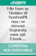 Från foten av Tibidabo till VysehradPå resa i en introvert högkänslig mans själ. E-book. Formato EPUB ebook