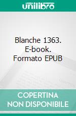 Blanche 1363. E-book. Formato EPUB ebook di Peter Wiberg