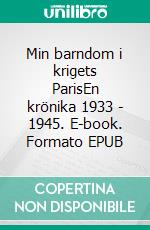 Min barndom i krigets ParisEn krönika 1933 - 1945. E-book. Formato EPUB ebook di Arne Hultman