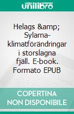 Helags &amp; Sylarna- klimatförändringar i storslagna fjäll. E-book. Formato EPUB ebook