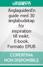 ÄnglaguidenEn guide med 30 änglabudskap för inspiration till insikt. E-book. Formato EPUB ebook