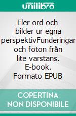 Fler ord och bilder ur egna perspektivFunderingar och foton från lite varstans. E-book. Formato EPUB ebook