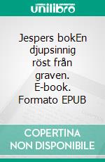 Jespers bokEn djupsinnig röst från graven. E-book. Formato EPUB ebook