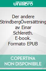 Der andere StrindbergÖversättning av Einar Schlereth. E-book. Formato EPUB