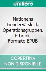 Nationens FienderSärskilda Operationsgruppen. E-book. Formato EPUB ebook di Roger Skagerlund