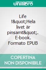 Life !&quot;Hela livet är pinsamt&quot;. E-book. Formato EPUB ebook