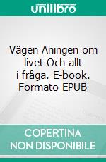 Vägen Aningen om livet Och allt i fråga. E-book. Formato EPUB ebook di Anders Fugelstad