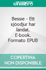 Bessie - Ett sjöodjur har landat. E-book. Formato EPUB ebook