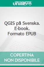 QGIS på Svenska. E-book. Formato EPUB ebook