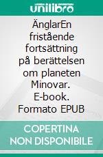 ÄnglarEn fristående fortsättning på berättelsen om planeten Minovar. E-book. Formato EPUB ebook