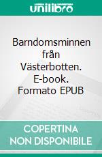 Barndomsminnen från Västerbotten. E-book. Formato EPUB ebook