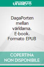 DagaPorten mellan världarna. E-book. Formato EPUB ebook di Thomas Tellström