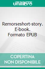 Remorseshort-story. E-book. Formato EPUB ebook di Jeremiah Karlsson