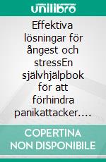 Effektiva lösningar för ångest och stressEn självhjälpbok för att förhindra panikattacker. E-book. Formato EPUB ebook