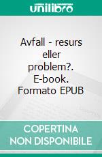 Avfall - resurs eller problem?. E-book. Formato EPUB ebook di Lars