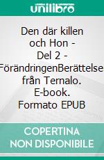 Den där killen och Hon - Del 2 - FörändringenBerättelser från Ternalo. E-book. Formato EPUB ebook