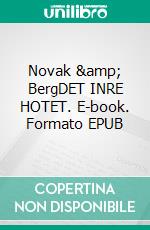 Novak &amp; BergDET INRE HOTET. E-book. Formato EPUB