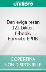 Den eviga resan 121 Dikter. E-book. Formato EPUB