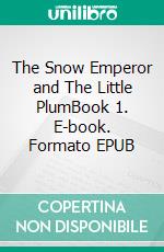 The Snow Emperor and The Little PlumBook 1. E-book. Formato EPUB ebook di Emelie Andersson