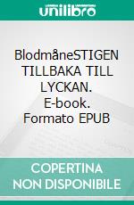 BlodmåneSTIGEN TILLBAKA TILL LYCKAN. E-book. Formato EPUB ebook di Josefina Andersson