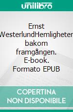 Ernst WesterlundHemligheten bakom framgången. E-book. Formato EPUB ebook